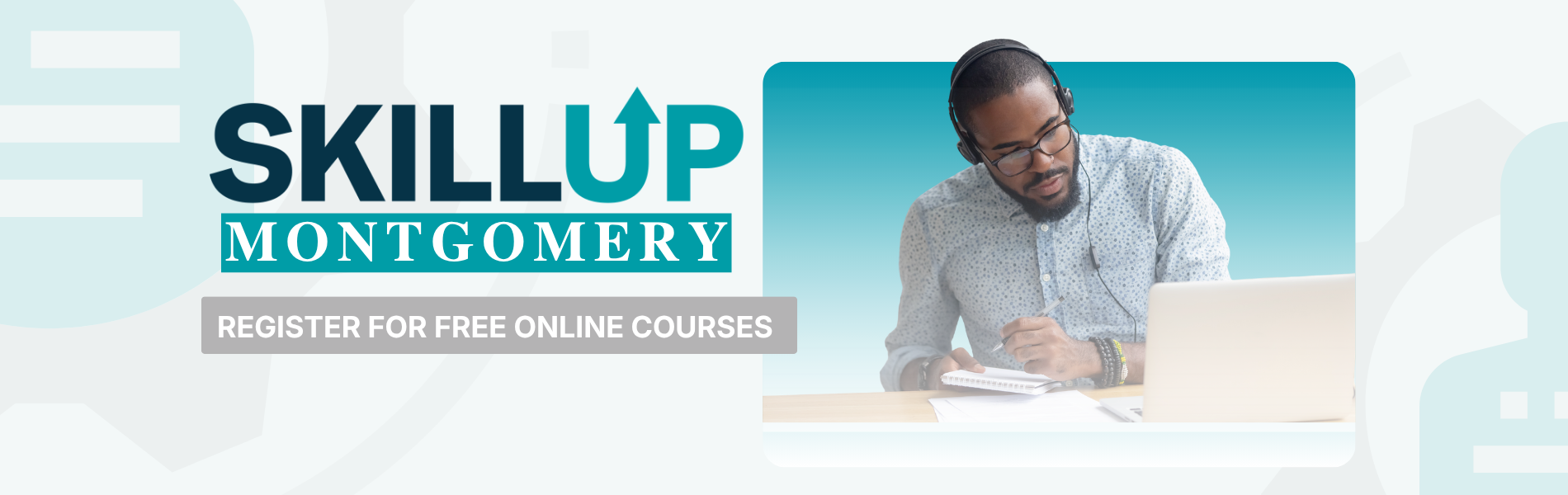 SkillUp Montgomery promotional banner featuring the SkillUp Montgomery logo and a person using a laptop and taking notes. Text reads: “SkillUp Montgomery” and “Register for Free Online Courses.”